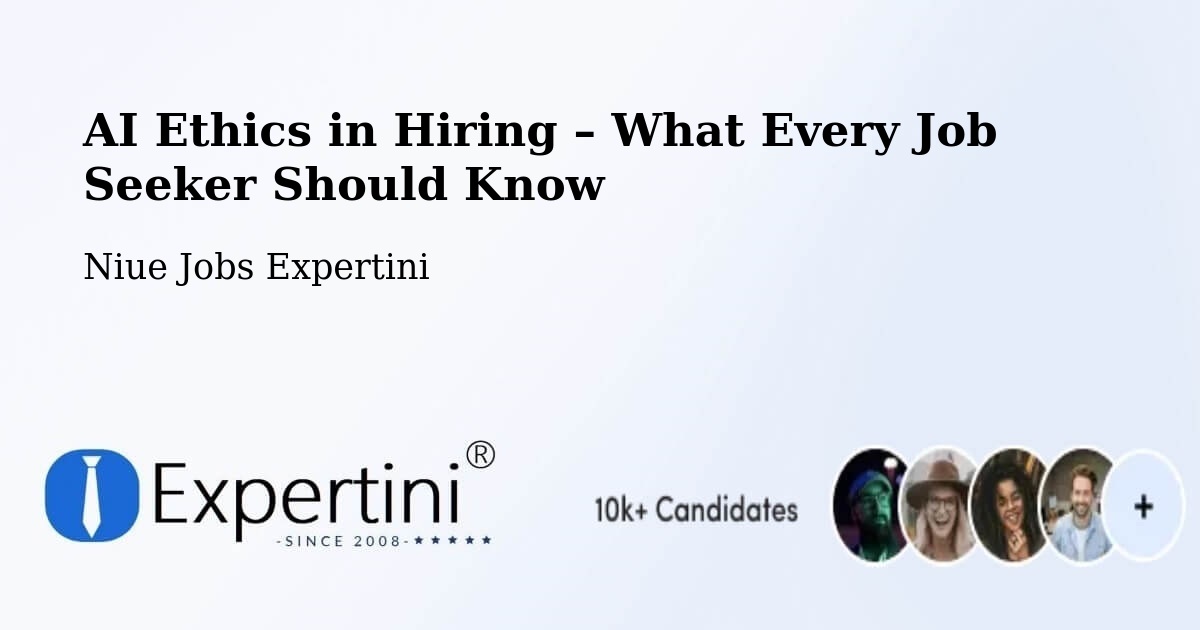 AI Ethics in Recruitment & Hiring – Alofi - Alofi, Niue Jobs Expertini